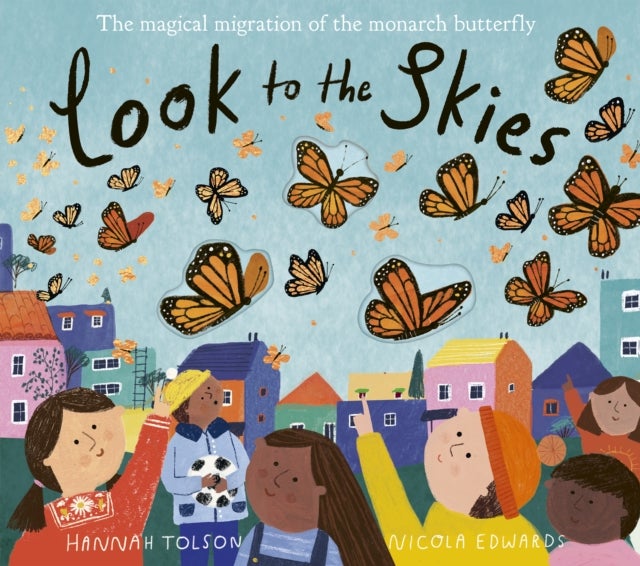Look to the Skies - The Magical Migration of the Monarch Butterfly