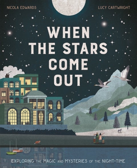 When the Stars Come Out - Exploring the Magic and Mysteries of the Night-Time