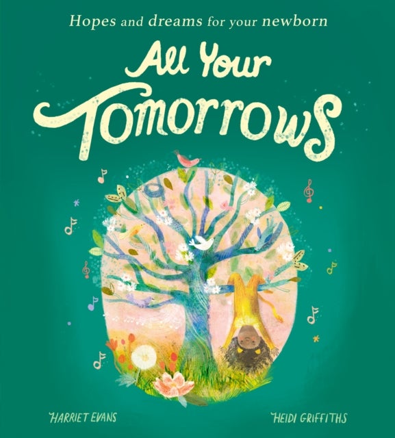 All Your Tomorrows - Hopes and dreams for your newborn