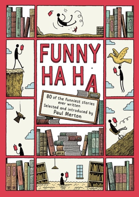 Funny Ha, Ha: 80 of the Funniest Stories Ever Writ - 80 of the Funniest Stories Ever Written