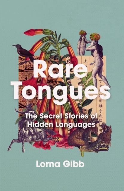 Rare Tongues - The Secret Stories of Hidden Languages