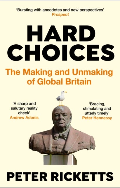 Hard Choices - The Making and Unmaking of Global Britain
