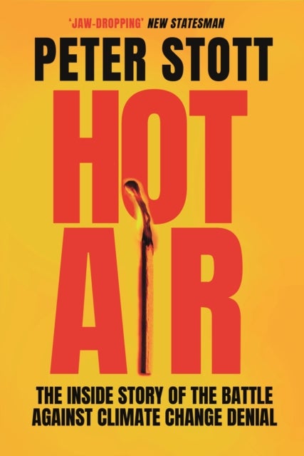 Hot Air - The Inside Story of the Battle Against Climate Change Denial