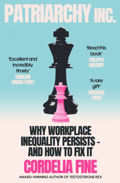 Patriarchy Inc. - Why Workplace Inequality Persists – and How to Fix It