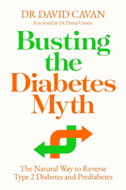 Busting the Diabetes Myth - The Natural Way to Reverse Type 2 Diabetes and Prediabetes