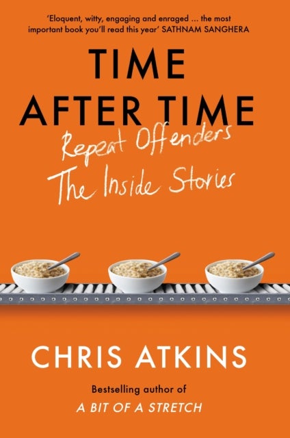 Time After Time - Repeat Offenders – the Inside Stories, from bestselling author of A BIT OF A STRETCH