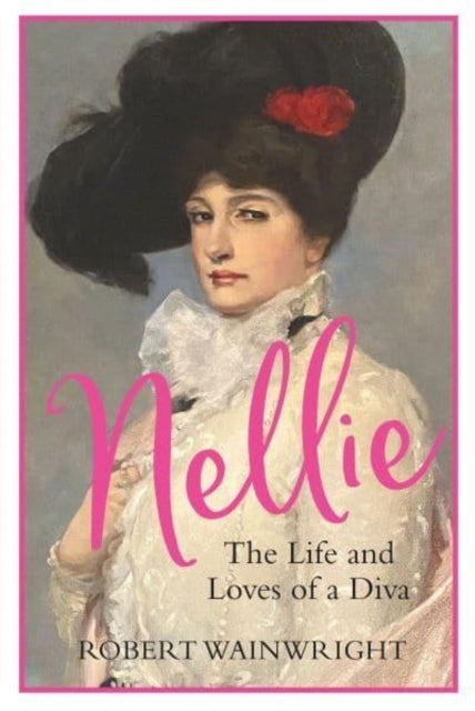 Nellie - The Life and Loves of a Diva