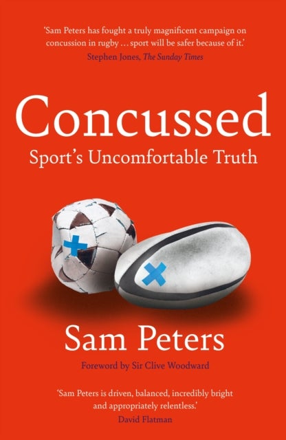 Concussed - Sport’s Uncomfortable Truth: SHORTLISTED FOR THE WILLIAM HILL SPORTS BOOK OF THE YEAR 2023