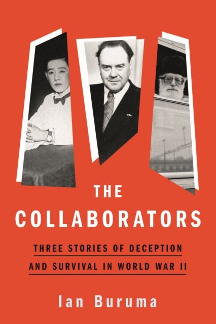 The Collaborators: Three Stories of Deception and - Three Stories of Deception and Survival in World War II