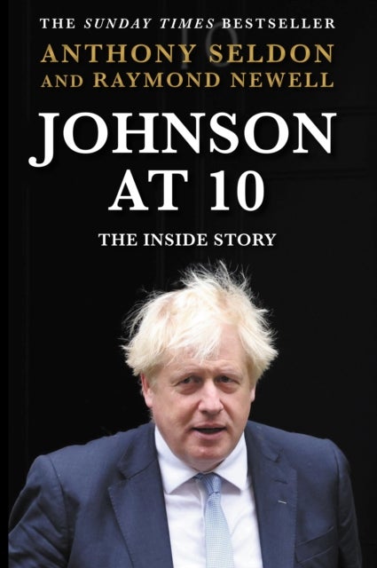 Johnson at 10 - The Inside Story: The Instant Sunday Times Bestseller
