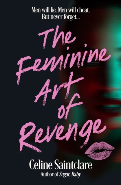 The Feminine Art of Revenge - The seductive revenge thriller from BookTok bestseller Celine Saintclare