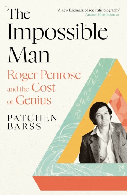 The Impossible Man - Roger Penrose and the Cost of Genius