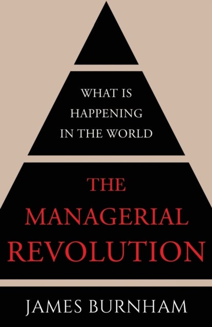 The Managerial Revolution - What is Happening in the World
