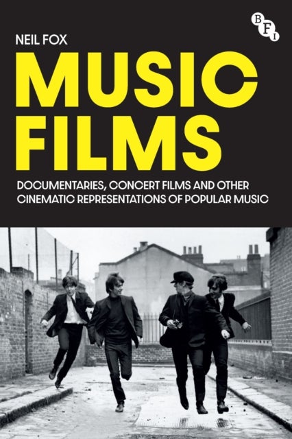 Music Films - Documentaries, Concert Films and Other Cinematic Representations of Popular Music