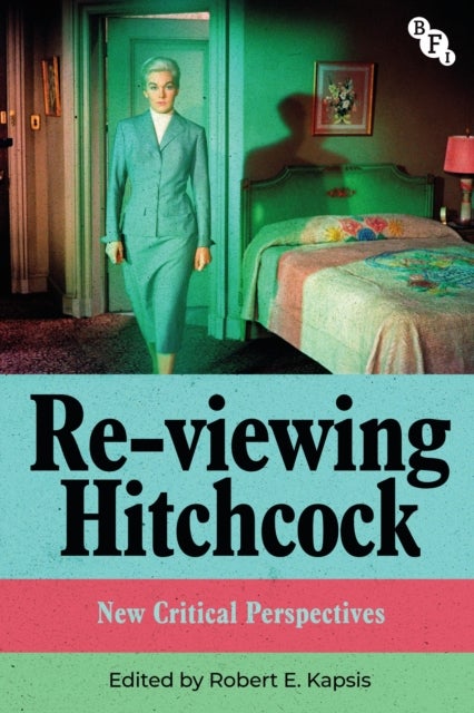 Re-viewing Hitchcock - New Critical Perspectives