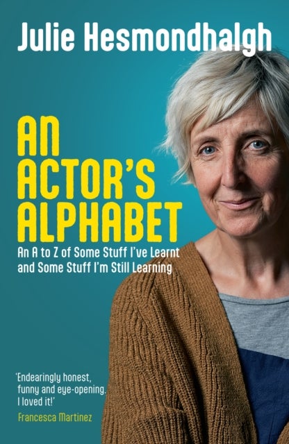 An Actor's Alphabet - An A to Z of Some Stuff I've Learnt and Some Stuff I'm Still Learning