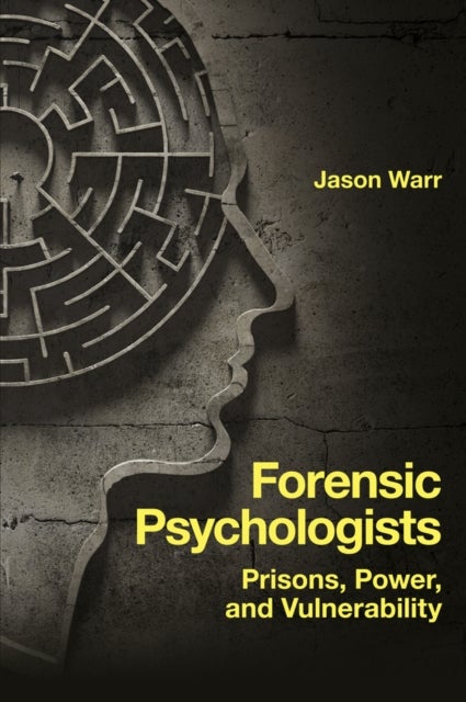 Forensic Psychologists - Prisons, Power, and Vulnerability