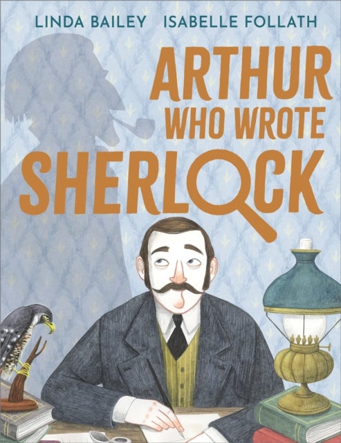 Arthur Who Wrote Sherlock - The True Story of Arthur Conan Doyle