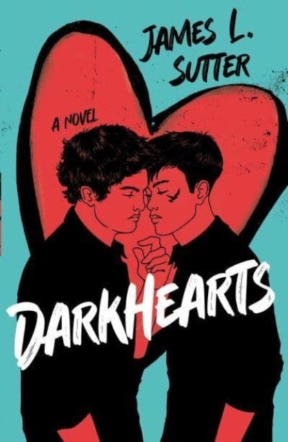 Darkhearts - An enemies-to-lovers gay rockstar romance for fans of Adam Silvera
