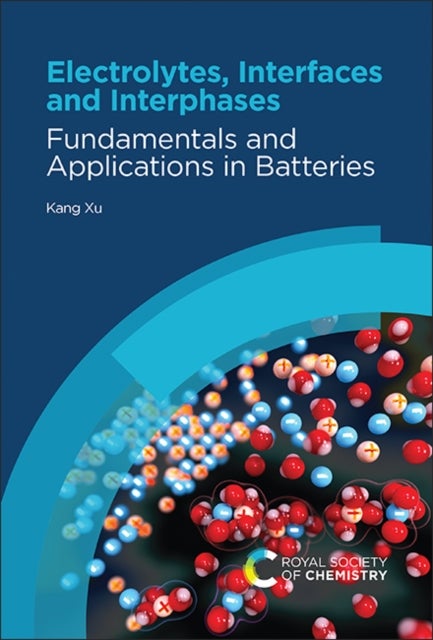 Electrolytes, Interfaces and Interphases - Fundamentals and Applications in Batteries