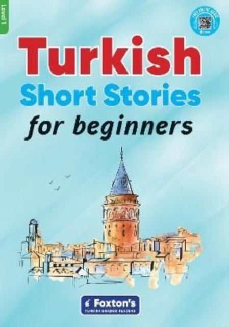 Turkish Short Stories for Beginners - Based on a comprehensive grammar and vocabulary framework (CEF