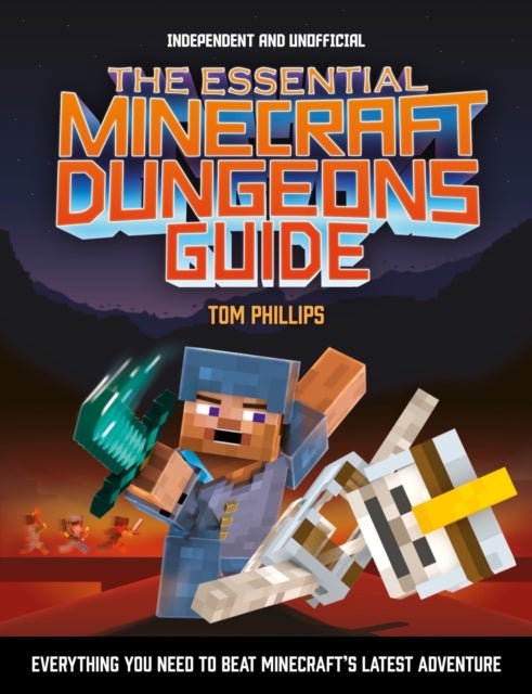 The Essential Minecraft Dungeons Guide (Independent & Unofficial) - The Complete Guide to Becoming a Dungeon Master