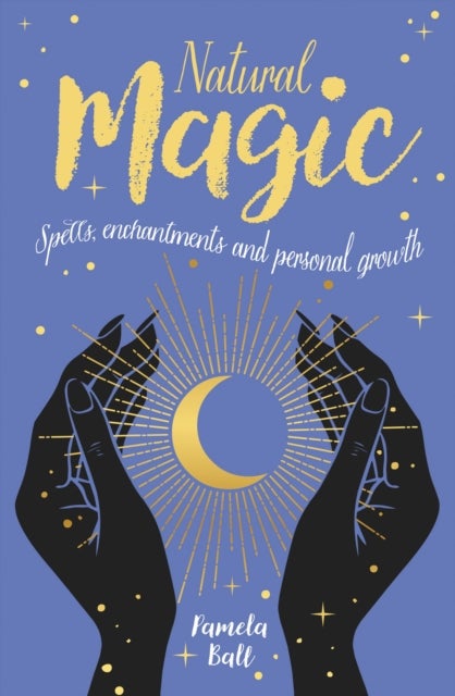 Natural Magic - Spells, enchantments and personal growth