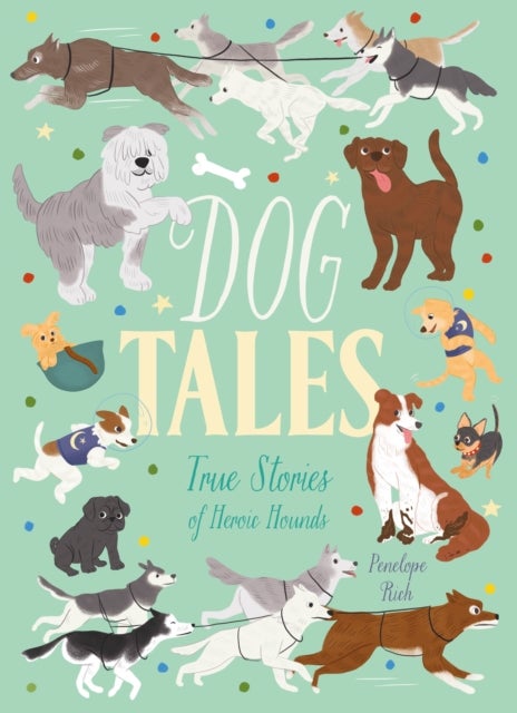 Dog Tales - True Stories of Heroic Hounds
