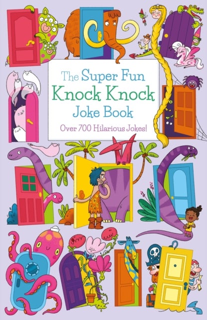The Super Fun Knock Knock Joke Book - Over 700 Hilarious Jokes!
