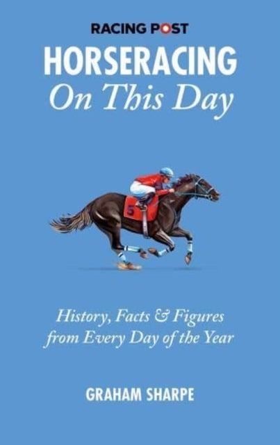 The Racing Post Horseracing On this Day - History, Facts & Figures from Every Day of the Year