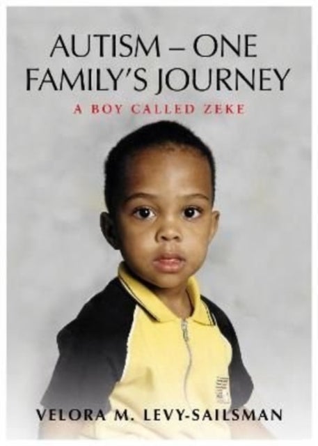 AUTISM - ONE FAMILY'S JOURNEY - A Boy Called Zeke