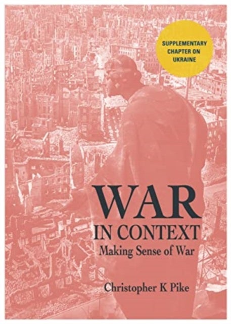 WAR IN CONTEXT - Making Sense of War