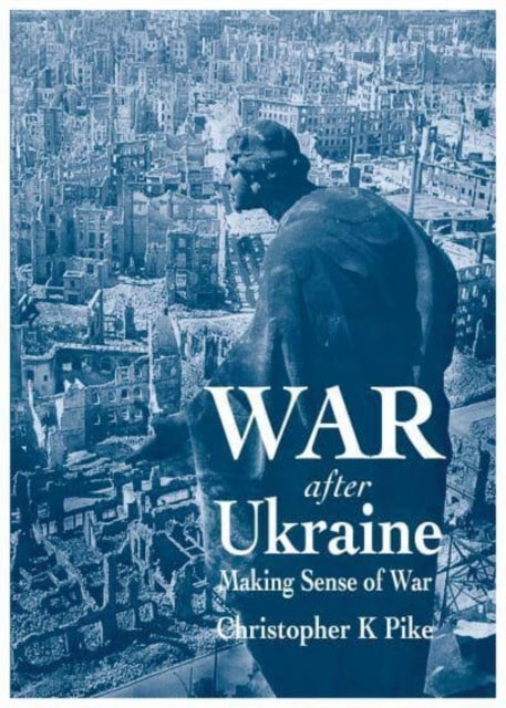War After Ukraine - Making Sense of War