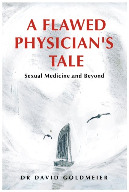 A Flawed Physician's Tale - Sexual Medicine and Beyond