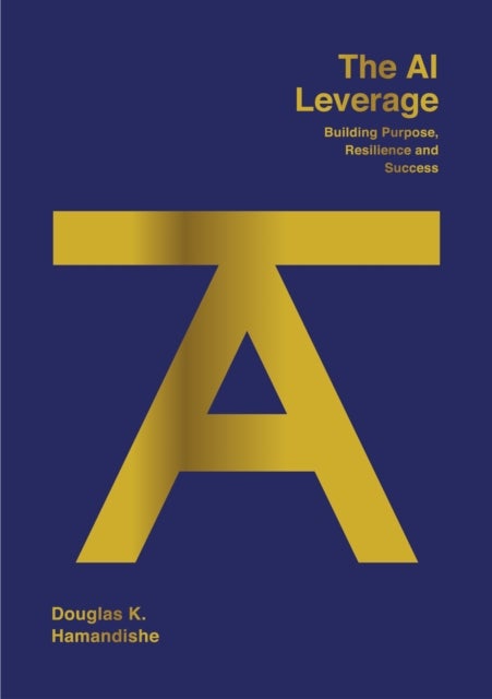 The AI Leverage - Building Purpose, Resilience and Success