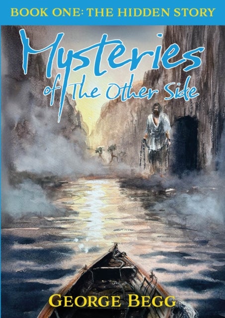 Mysteries Of The Other Side - Book One: The Hidden Story