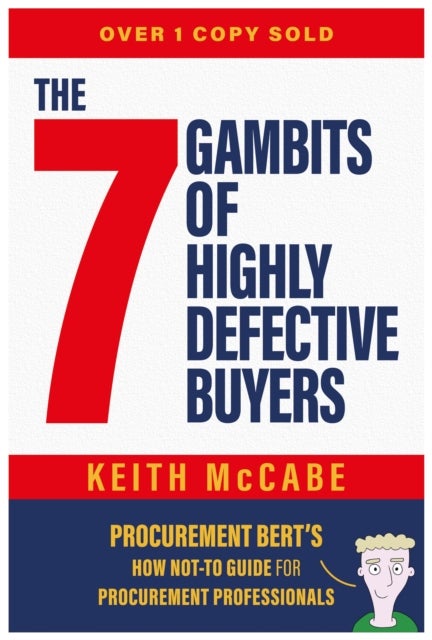 The 7 Gambits of Highly Defective Buyers - Procurement Bert’s How Not-to Guide for Procurement Professionals