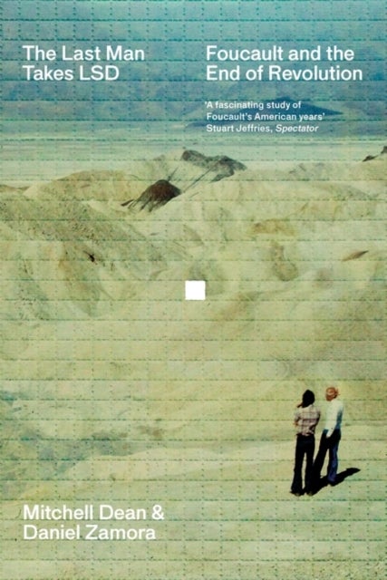 The Last Man Takes LSD - Foucault and the End of Revolution