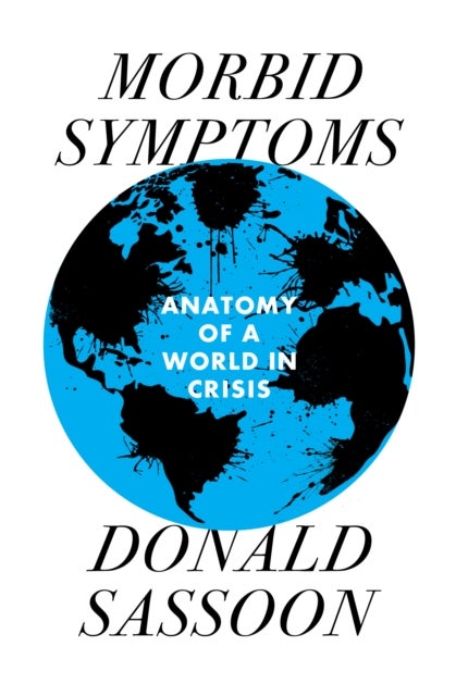 Morbid Symptoms - An Anatomy of a World in Crisis