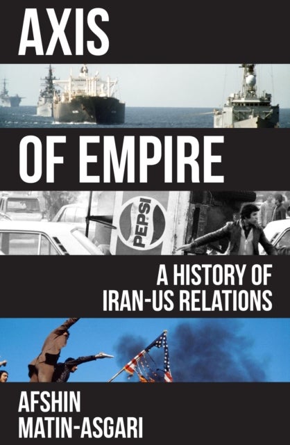 Axis of Empire - A History of Iran–US Relations