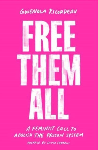 Free Them All - A Feminist Call to Abolish the Prison System