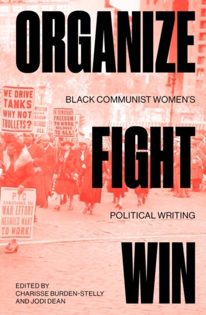 Organize, Fight, Win - Black Communist Women's Political Writing