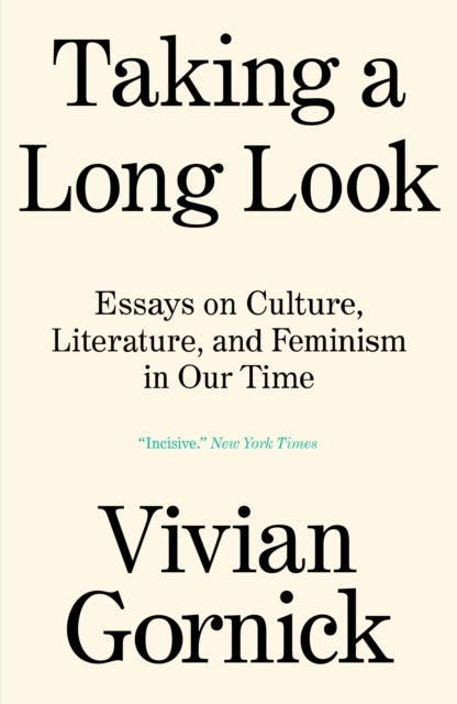 Taking A Long Look - Essays on Culture, Literature, and Feminism in Our Time