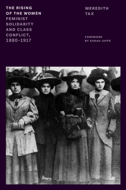 The Rising of the Women - Feminist Solidarity and Class Conflict, 1880-1917