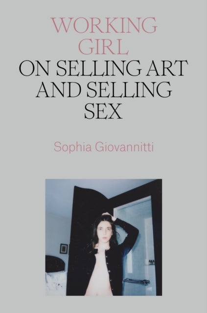 Working Girl - On Selling Art and Selling Sex