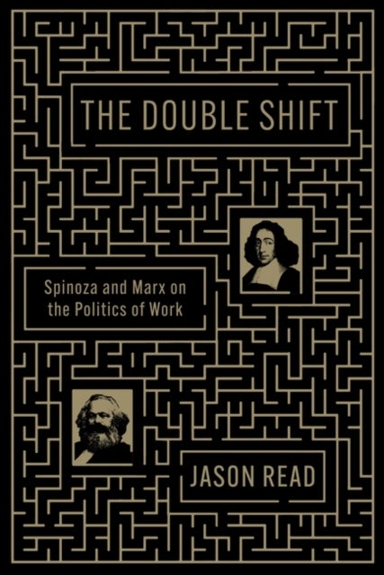 The Double Shift - Spinoza and Marx on the Politics of Work