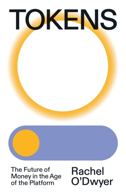 Tokens - The Future of Money in the Age of the Platform