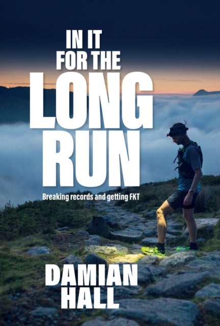 In It for the Long Run - Breaking records and getting FKT