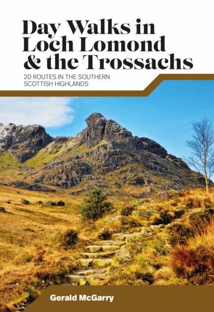 Day Walks in Loch Lomond & the Trossachs - 20 routes in the southern Scottish Highlands