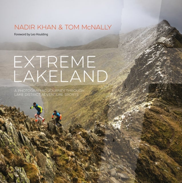 Extreme Lakeland - A photographic journey through Lake District adventure sports